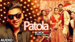 Patola AUDIO Song  Blackmail  Irrfan Khan  Kirti Kulhari  Guru Randhawa [upl. by Marnia]