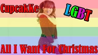 CupcakKe  All I Want For Christmas LGBT REMIX [upl. by Eeslehc794]