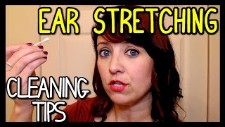 EAR STRETCHING  CLEANING TIPS FOR ALL SIZE EARS 📍 How To With Kristin [upl. by Lyndsey991]