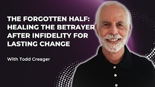 The Forgotten Half Healing the Betrayer After Infidelity for Lasting Change [upl. by Ardnaeel]