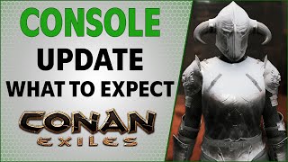 Console Update What Youre Getting  Conan Exiles 2021 [upl. by Nirahs]