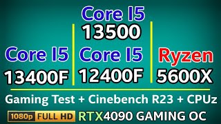 I5 13500 vs i5 13400f vs i5 12400f vs R5 5600X vs R5 7600X gaming test 1080p  RTX 4090 24GB [upl. by Debby]