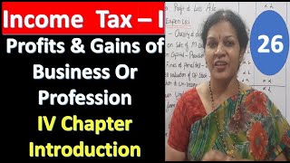 26 quotProfits amp Gains of Business Or Professionquot  Introduction from Income Tax Subject [upl. by Nosam182]