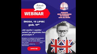 WEBINAR  JAK MYŚLEĆ I SZYBKO MÓWIĆ PO ANGIELSKU BEZ GRAMATYKI [upl. by Lamag]