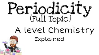 Periodicity  Full Topic  A level Chemistry [upl. by Dreeda]