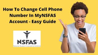 How To Change Cell Phone Number In MyNSFAS Account  Easy Guide [upl. by Ydnerb]