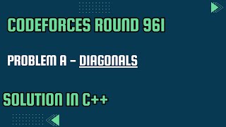 Codeforces Round 961 Problem A Diagonals Full Solution In C [upl. by Elvis451]