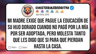 Mi MADRE Exige que Pague la Educación de su Hijo Dorado Cuando No Pagó por la Mía por Ser Adop [upl. by Ober810]