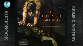 Crime amp Mystery  The Uttermost Farthing  R Austin Freeman  Golden Age Author [upl. by Yraht398]