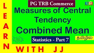 PG TRB Commerce in Tamil  Part 7  Statistics  Unit 9  Combined Mean [upl. by Rabka]