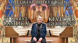 ONLINE CONCERT  THE GREAT SEIFERT ORGAN OF ST MARYS BASILICA KEVELAER GERMANY  JONATHAN SCOTT [upl. by Olathe]