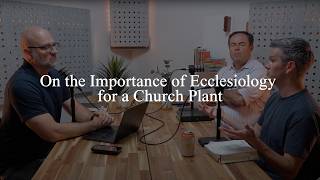 On the Importance of Ecclesiology for a Church Plant Pastors Talk Episode 276 [upl. by Okoy386]