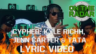 CYPHER Kyle Richh Jenn Carter amp Tata Lyric video by Teenello [upl. by Meriel]