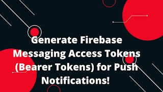 🚀 Generate Firebase Messaging Access Tokens Bearer Tokens for Push Notifications 📲 [upl. by Sregor883]