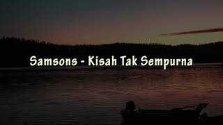 Kisah Tak Sempurna  Samsons Unofficial Lyrics [upl. by Cunningham]