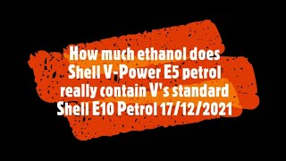 How Much Ethanol Does Shell VPower E5 Fuel Really Contain Vs Shell Standard E10 Petrol 17122021 [upl. by Zebe]