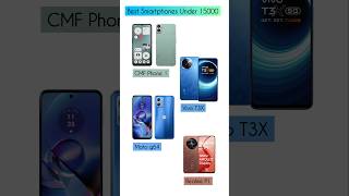 Best Smartphones Under 15000 cmfphone1 vivot3x motog64 realmep1 [upl. by Ecadnarb]