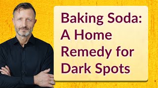 Baking Soda A Home Remedy for Dark Spots [upl. by Wilhelmine]