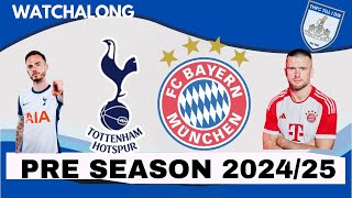 THFC TILL I DIE PRE SEASON 202425 TOTTENHAM HOTSPUR VS BAYERN MUNCHEN [upl. by Jones]