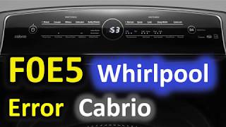 F0E5 Error Code SOLVED Whirlpool Cabrio Top Loading Washer Washing Machine FOES [upl. by Lenhart]