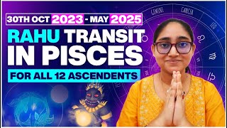 Rahu Transit in Pisces 2023  For All 12 Ascendents  30th October 2023  May 2025 Rahu Gochar 2023 [upl. by Ahsaele]