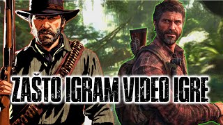 ZAŠTO IGRAM VIDEO IGRE  WHY DO I PLAY VIDEO GAMES [upl. by Jeddy]