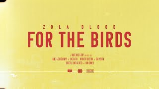 ZOLA BLOOD FOR THE BIRDS OFFICIAL VIDEO [upl. by Arukas]