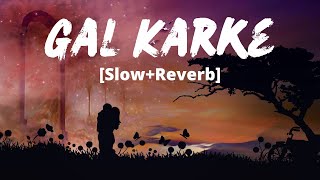 Gal Karke SlowReverb Inder Chahal  Mahira Sharma  Punjabi Song 2022  Melolit [upl. by Windham]