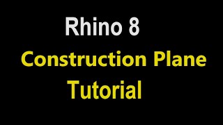 Rhino 8 Construction Plane Tutorial [upl. by Lello908]