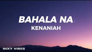 Kenaniah  Bahala Na Lyrics [upl. by Lisle]