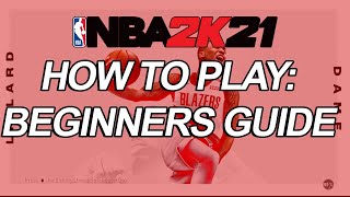 How to play NBA 2K21  Beginners Guide [upl. by Axela694]