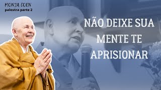 Monja Coen Não deixe sua mente te aprisionar zen [upl. by Dasa]