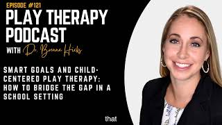 SMART Goals and ChildCentered Play Therapy How to Bridge the Gap in a School Setting [upl. by Hsekin168]