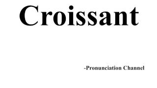 How to Pronounce Croissant [upl. by Demott]