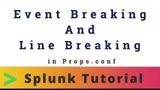 Splunk Events and Line breaking in props conf  Tech Tonic with Kiran [upl. by Consuela637]