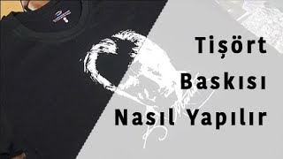 Tişört Baskı Nasıl Yapılır  Kendi Tişörtünü Kendin Tasarla [upl. by Anaeed]