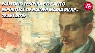 Faustino Teixeira e o canto espiritual de Rainer Maria Rilke  12set2019 [upl. by Aihsit303]