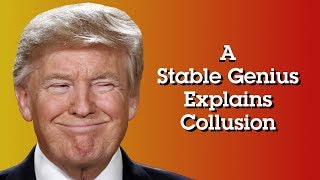 A Stable Genius Explains Collusion [upl. by Annotahs903]