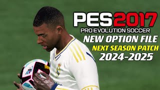 PES 2017  OPTION FILE 242025 NEXTSEASONPATCH  62024  PC [upl. by Matthei]