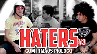 HATERS 03  IRMÃOS PIOLOGO  A FARSA [upl. by Atinaw]