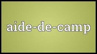 Aidedecamp Meaning [upl. by Ynafetse288]