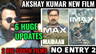 BADE MIYAN CHOTE MIYAN  MAIDAAN  NO ENTRY 2  AKSHAY KUMAR  2 BIG SOUTH FILMS  6 HUGE UPDATES [upl. by Ferrick]