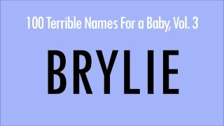 Brylie 100 Terrible Names For a Baby [upl. by Gaspar863]