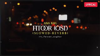 Aima Baig OST Fitoor SlowedReverb Lyrical Video  itsfaizanasghar [upl. by Branch]