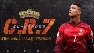 Cristiano Ronaldo  The El  Dorado  KGF Malayalam Version [upl. by Selina]