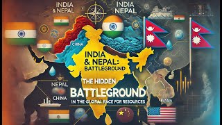 India amp Nepal The Hidden Battleground in the Global Race for Resources [upl. by Tnomal]