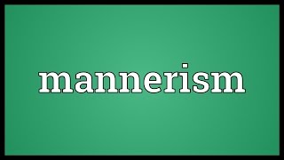 Mannerism Meaning [upl. by Airelav]