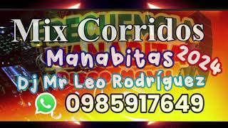 Mix Corridos Manabitas 2024 sigue tu camino Dj Mr Leo Rodríguez 0985917649 Frecuencia Manabita [upl. by Lehcir]