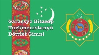 National anthem of Turkmenistan quotGaraşsyz Bitarap Türkmenistanyň Döwlet Gimniquot [upl. by Sinclare]