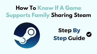 How To Know If A Game Supports Family Sharing Steam [upl. by Atirahc]